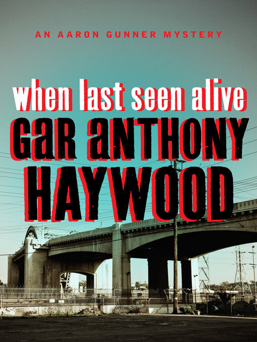 Title details for When Last Seen Alive by Gar Anthony Haywood - Available